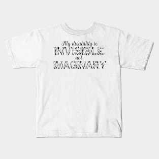 My disability is invisible, not imaginary Kids T-Shirt